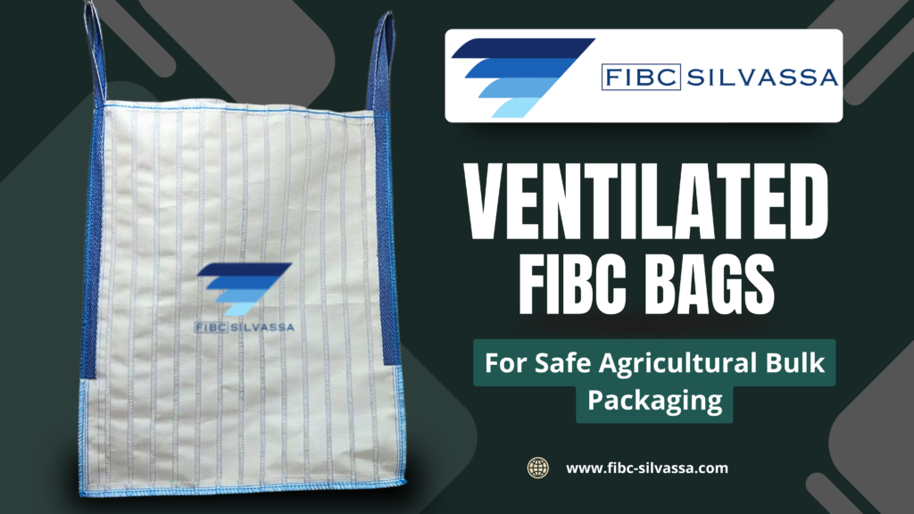 Ventilated FIBC Bags for Safe Agricultural Bulk Packaging