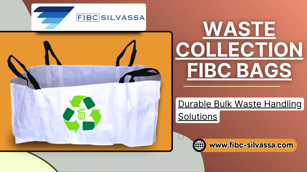 Waste Collection FIBC Bags | Durable Bulk Waste Handling Solutions