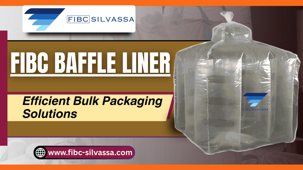 FIBC Baffle Liner bulk bag with integrated liner for stable and leak-resistant packaging by FIBC SILVASSA